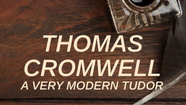 Thomas Cromwell: A Very Modern Tudor – C5