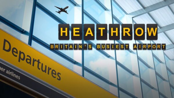 Heathrow: Britain’s Busiest Airport – ITV